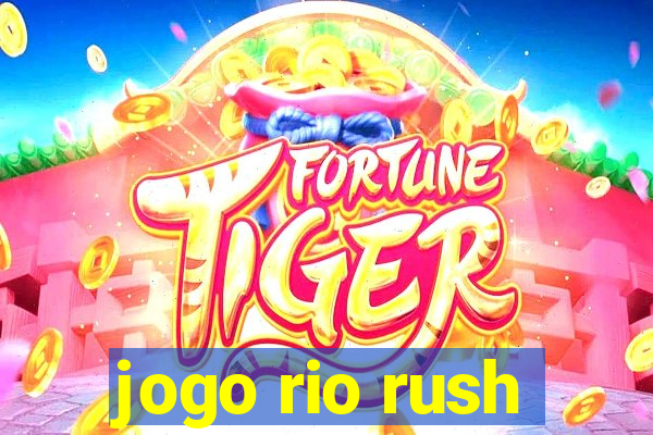 jogo rio rush